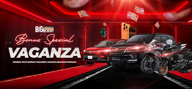 BIG777 Bonus Vaganza Hadiah Miliaran Rupiah